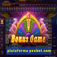 plataforma pxxbet.com